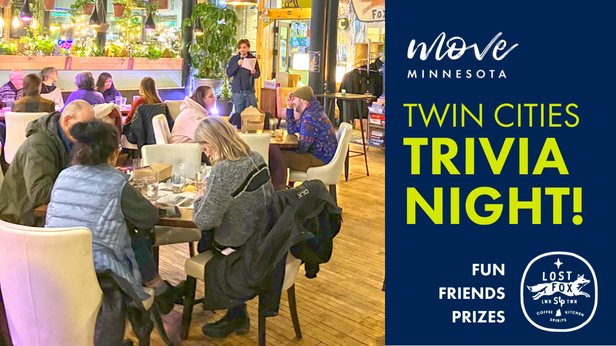 Move Minnesota Trivia Night at Lost Fox Lowertown. Fun. Friends. Prizes. Event graphic features photo of trivia teams playing at Lost Fox while Move Minnesota staff calls a question from a microphone.