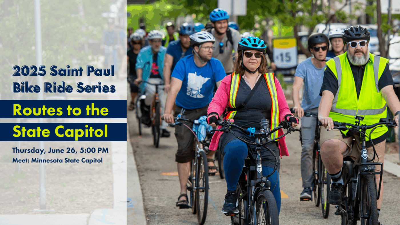 2025 Saint Paul Bike Ride Series: Routes to the State Capitol, Thursday, June 26, 5 PM, Meet at Minnesota State Capitol. Event graphic includes a photo of more than a dozen people biking together on a bike path during a Move Minnesota group ride in Saint Paul.